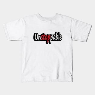 Unstoppable Being Unstoppable Kids T-Shirt